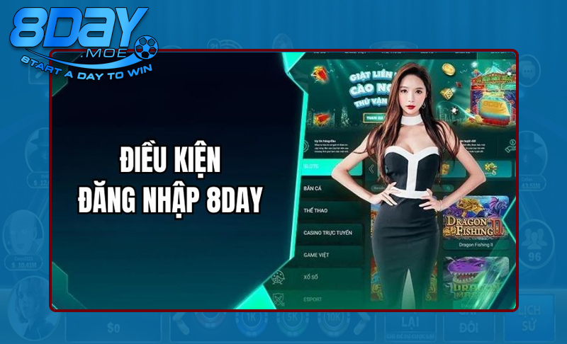 Những điều kiện cơ bản đăng nhập 8DAY
