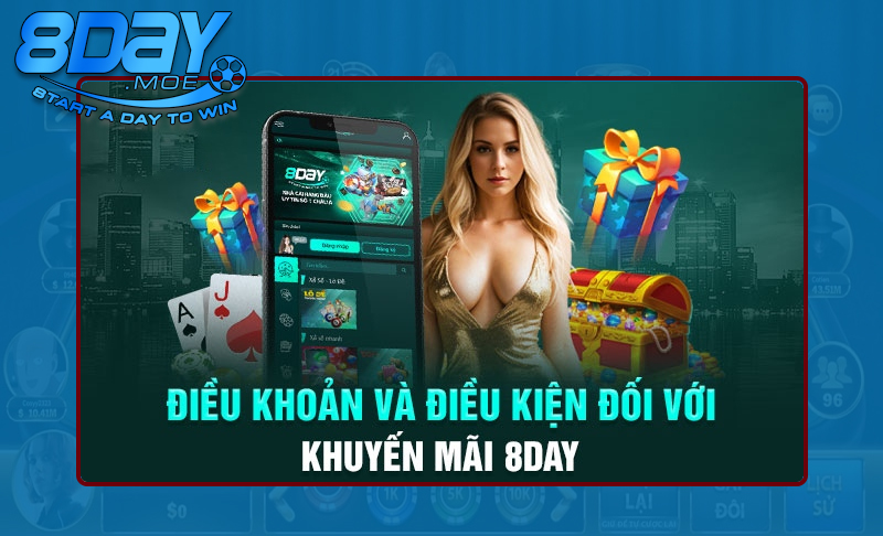 Nắm rõ về một vài điều kiện khi nhận khuyến mãi tại 8DAY