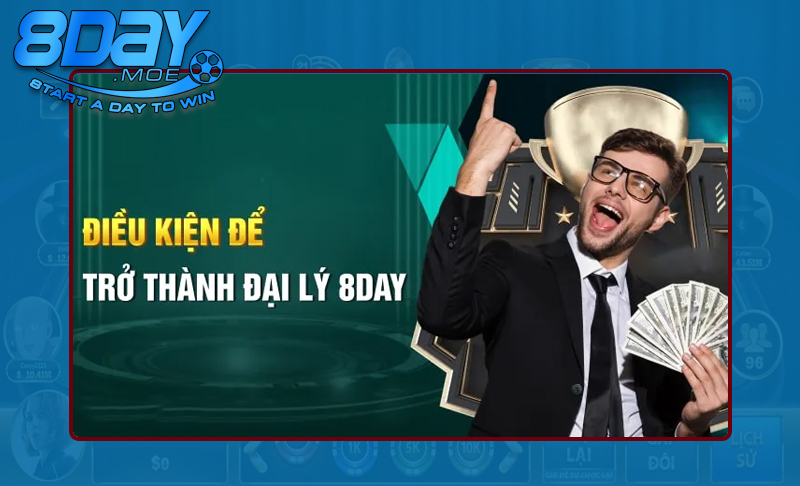 Nắm rõ về điều kiện trở thành đại lý 8DAY