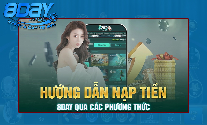 Chi tiết các bước nạp tiền 8DAY hiệu quả