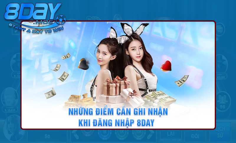 Điểm cần lưu ý khi đăng nhập tại 8DAY hiệu quả