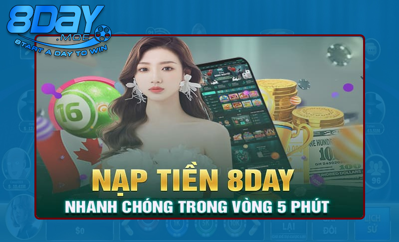 Nạp tiền vào 8DAY an toàn và hiệu quả