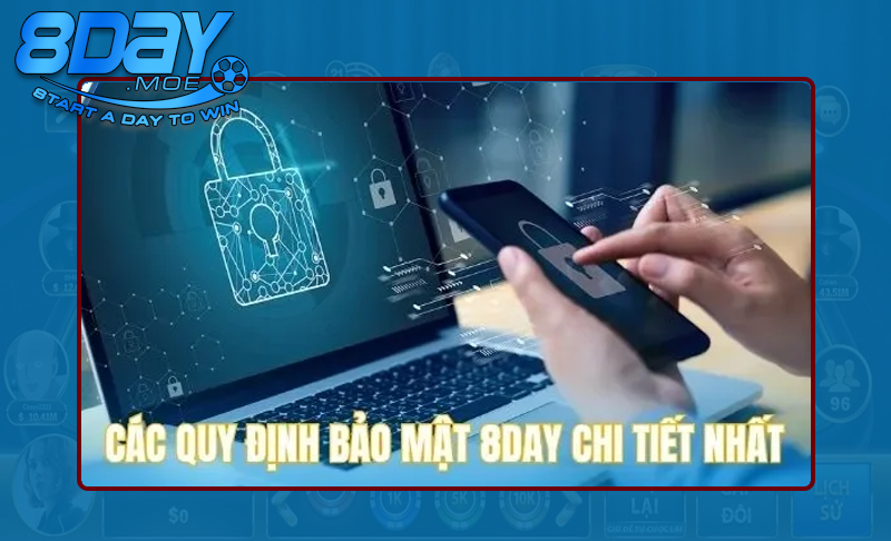 Nắm rõ các quy định trong chính sách bảo mật của 8DAY