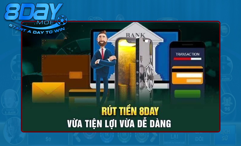 Rút tiền tài khoản 8DAY hiệu quả và nhanh chóng