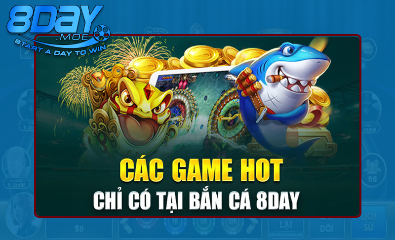 8DAY với bộ môn bắn cá đặc sắc không thể thiếu