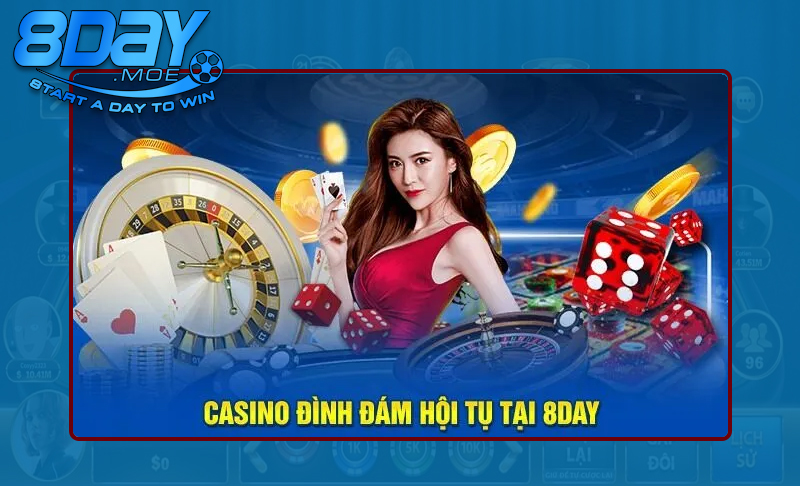 8DAY với sảnh game Casino hấp dẫn
