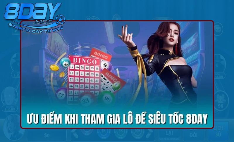 Các ưu điểm về lô đề siêu tốc 8DAY